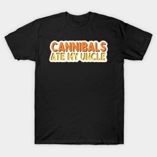 Cannibals ate my Uncle / Presidential Election 2024 T-Shirt